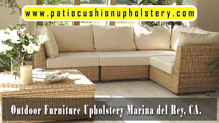 Outdoor furniture upholstery Marina del Rey California